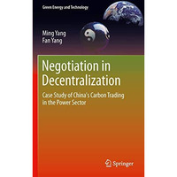 Negotiation in Decentralization: Case Study of China's Carbon Trading in the Pow [Hardcover]