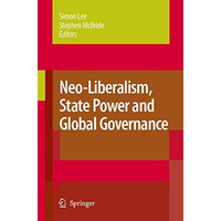 Neo-Liberalism, State Power and Global Governance [Hardcover]