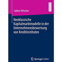 Neoklassische Kapitalmarktmodelle in der Unternehmensbewertung von Kreditinstitu [Paperback]