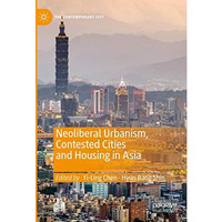 Neoliberal Urbanism, Contested Cities and Housing in Asia [Hardcover]