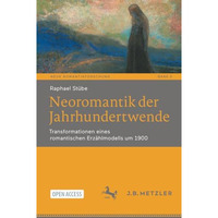 Neoromantik der Jahrhundertwende: Transformationen eines romantischen Erz?hlmode [Paperback]