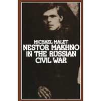 Nestor Makhno in the Russian Civil War [Paperback]