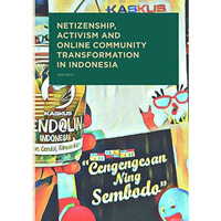 Netizenship, Activism and Online Community Transformation in Indonesia [Paperback]