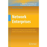 Network Enterprises: The Evolution of Organizational Models from Guilds to Assem [Hardcover]