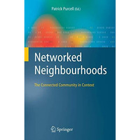 Networked Neighbourhoods: The Connected Community in Context [Hardcover]