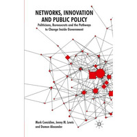 Networks, Innovation and Public Policy: Politicians, Bureaucrats and the Pathway [Paperback]