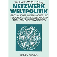 Netzwerk Weltpolitik: Gro?m?chte, Mittelm?chte und Regionen und ihre Au?enpoliti [Paperback]