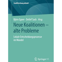 Neue Koalitionen  alte Probleme: Lokale Entscheidungsprozesse im Wandel [Paperback]