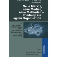 Neue M?rkte, neue Medien, neue Methoden  Roadmap zur agilen Organisation: 19. S [Paperback]