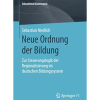 Neue Ordnung der Bildung: Zur Steuerungslogik der Regionalisierung im deutschen  [Paperback]