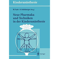 Neue Pharmaka und Techniken in der Kinderan?sthesie: Ergebnisse des 14. Workshop [Paperback]