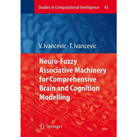 Neuro-Fuzzy Associative Machinery for Comprehensive Brain and Cognition Modellin [Hardcover]