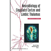 Neurobiology of Cingulate Cortex and Limbic Thalamus: A Comprehensive Handbook [Paperback]