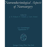 Neuroendocrinological Aspects of Neurosurgery: Proceedings of the Third Advanced [Paperback]