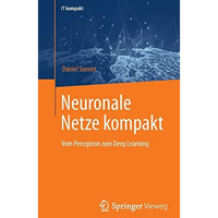 Neuronale Netze kompakt: Vom Perceptron zum Deep Learning [Paperback]