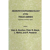 Neuropsychopharmacology of the Trace Amines: Experimental and Clinical Aspects [Paperback]