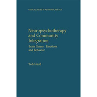 Neuropsychotherapy and Community Integration: Brain Illness, Emotions, and Behav [Paperback]