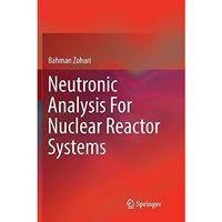 Neutronic Analysis For Nuclear Reactor Systems [Paperback]