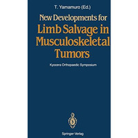 New Developments for Limb Salvage in Musculoskeletal Tumors: Kyocera Orthopaedic [Paperback]