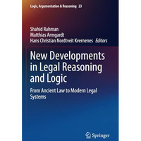 New Developments in Legal Reasoning and Logic: From Ancient Law to Modern Legal  [Paperback]