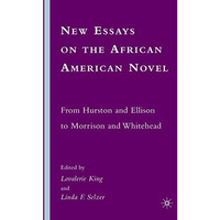 New Essays on the African American Novel: From Hurston and Ellison to Morrison a [Hardcover]