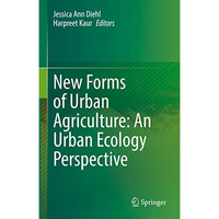 New Forms of Urban Agriculture: An Urban Ecology Perspective [Hardcover]