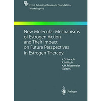 New Molecular Mechanisms of Estrogen Action and Their Impact on Future Perspecti [Paperback]