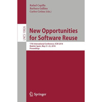 New Opportunities for Software Reuse: 17th International Conference, ICSR 2018,  [Paperback]