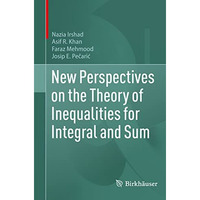 New Perspectives on the Theory of Inequalities for Integral and Sum [Paperback]