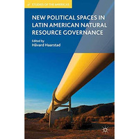 New Political Spaces in Latin American Natural Resource Governance [Paperback]