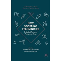 New Sporting Femininities: Embodied Politics in Postfeminist Times [Paperback]