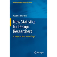 New Statistics for Design Researchers: A Bayesian Workflow in Tidy R [Paperback]