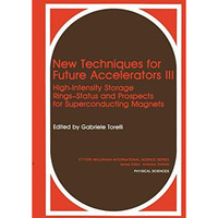 New Techniques for Future Accelerators III: High-Intensity Storage Rings-Status  [Paperback]