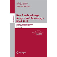 New Trends in Image Analysis and Processing, ICIAP 2013 Workshops: Naples, Italy [Paperback]