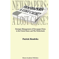 Newspapers: A Lost Cause?: Strategic Management of Newspaper Firms in the United [Paperback]