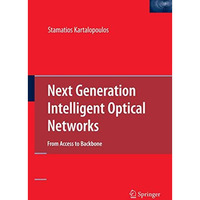 Next Generation Intelligent Optical Networks: From Access to Backbone [Paperback]