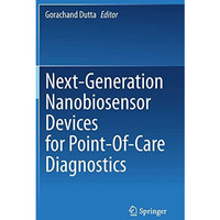 Next-Generation Nanobiosensor Devices for Point-Of-Care Diagnostics [Hardcover]