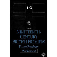 Nineteenth Century Premiers: Pitt to Rosebery [Paperback]