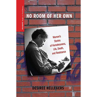 No Room of Her Own: Women's Stories of Homelessness, Life, Death, and Resistance [Paperback]