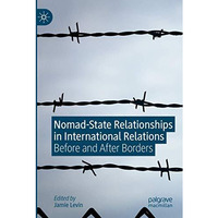 Nomad-State Relationships in International Relations: Before and After Borders [Paperback]