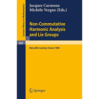 Non Commutative Harmonic Analysis and Lie Groups: Actes du Colloque d'Analyse Ha [Paperback]