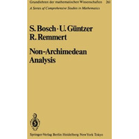 Non-Archimedean Analysis: A Systematic Approach to Rigid Analytic Geometry [Paperback]