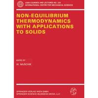 Non-Equilibrium Thermodynamics with Application to Solids: Dedicated to the Memo [Paperback]