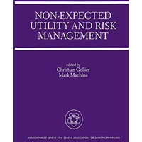 Non-Expected Utility and Risk Management: A Special Issue of the Geneva Papers o [Paperback]