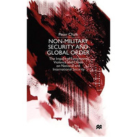 Non-Military Security and Global Order: The Impact of Extremism, Violence and Ch [Hardcover]