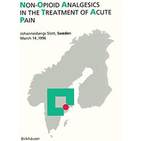 Non-Opioid Analgesics in the Treatment of Acute Pain: Johannesbergs Slott, Swede [Paperback]