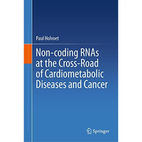 Non-coding RNAs at the Cross-Road of Cardiometabolic Diseases and Cancer [Hardcover]