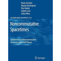 Noncommutative Spacetimes: Symmetries in Noncommutative Geometry and Field Theor [Paperback]