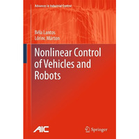 Nonlinear Control of Vehicles and Robots [Paperback]