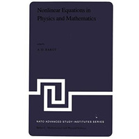 Nonlinear Equations in Physics and Mathematics: Proceedings of the NATO Advanced [Paperback]